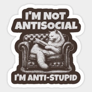 I'm not anti social I'm anti stupid; funny; cats; cat; introvert; introverts; introverted; cute; sarcastic; sarcasm; stupid people; retro; cat lover; vintage; retro; joke; humor; Sticker